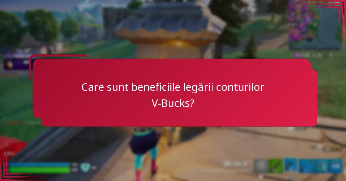 Care sunt beneficiile legării conturilor V-Bucks?