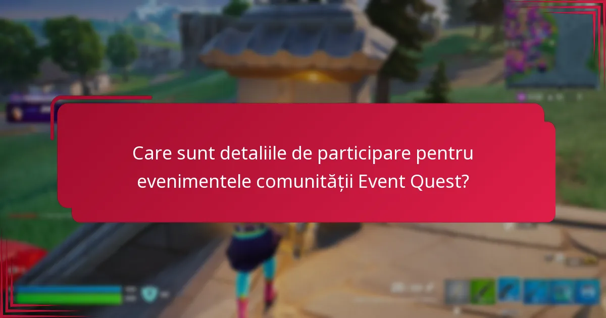 Ce recompense pot câștiga participanții la evenimentele comunității Event Quest?