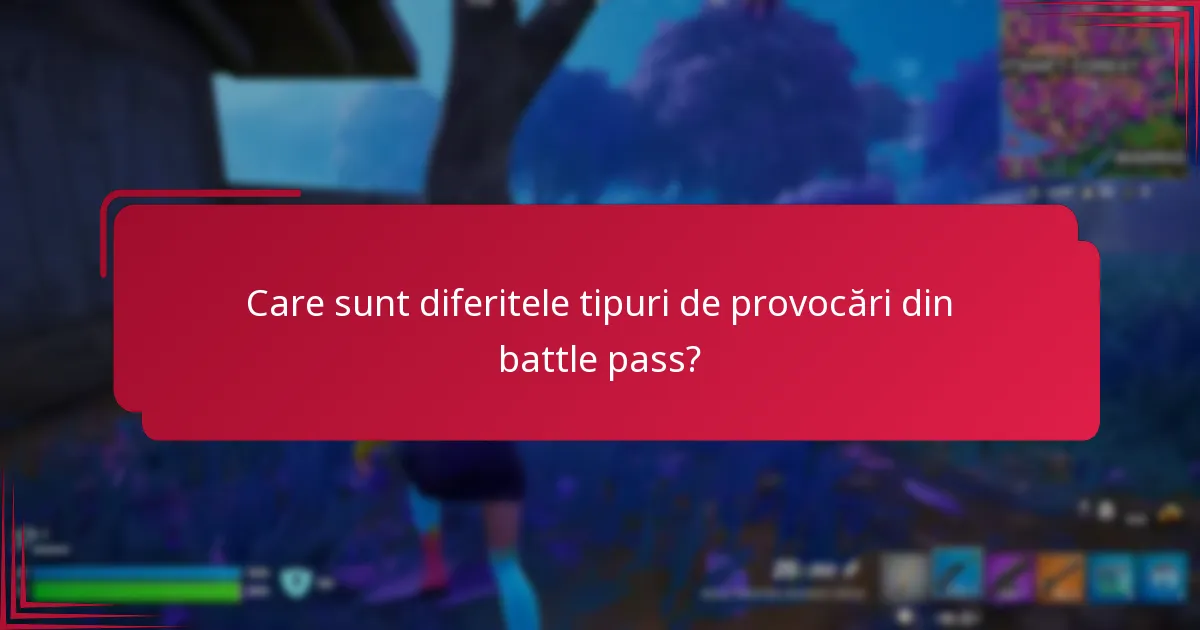 Care sunt dificultățile comune întâmpinate în provocările din battle pass?