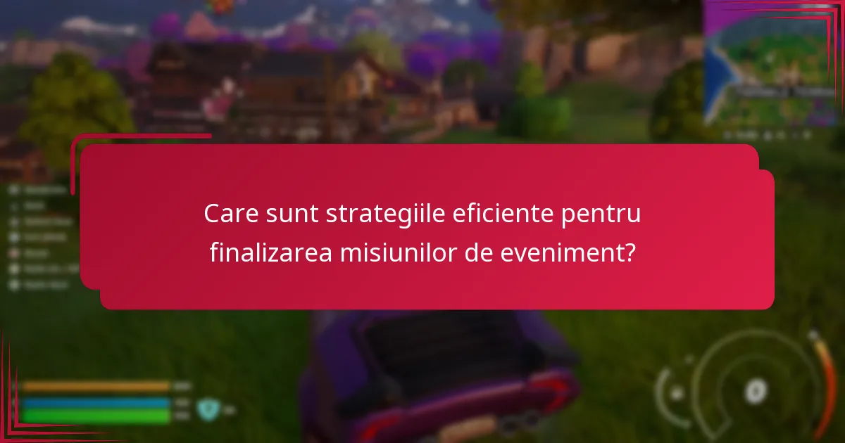 Când este cel mai bun moment pentru a finaliza misiunile de eveniment?