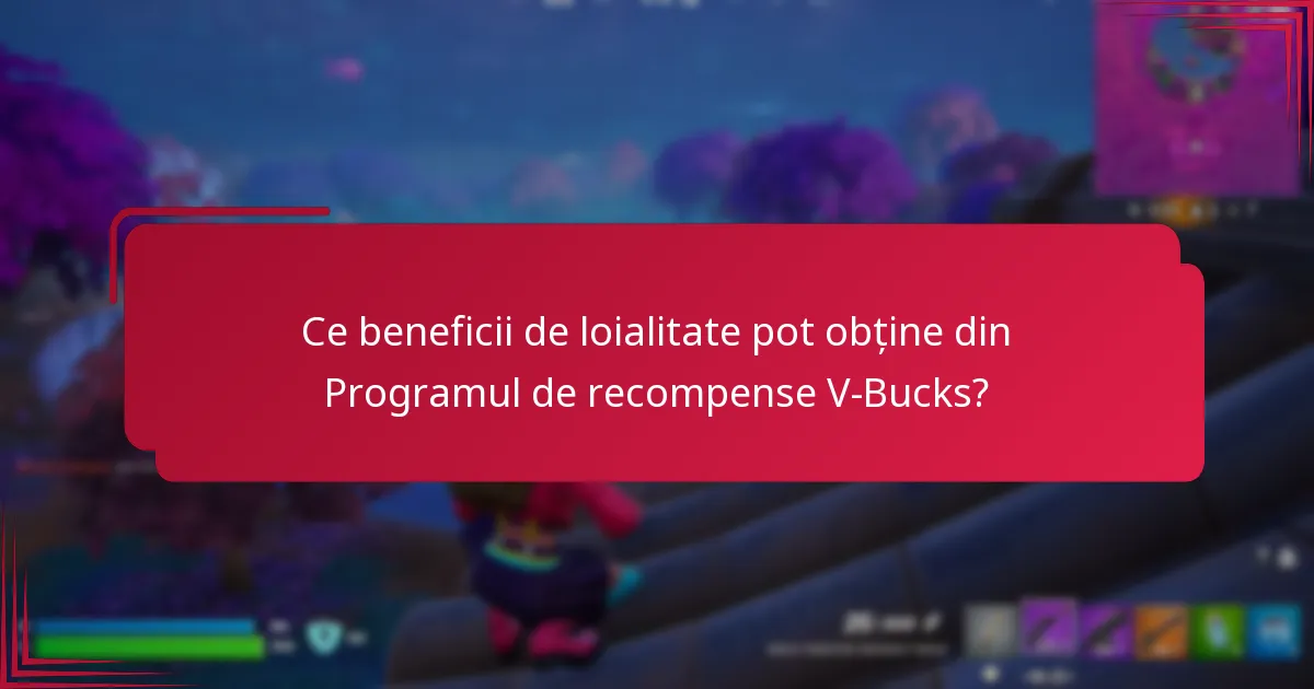 Ce beneficii de loialitate pot obține din Programul de recompense V-Bucks?