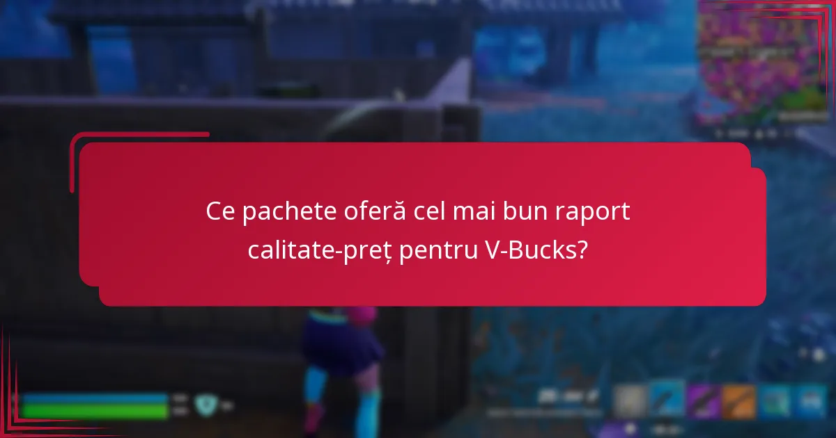 Ce pachete oferă cel mai bun raport calitate-preț pentru V-Bucks?