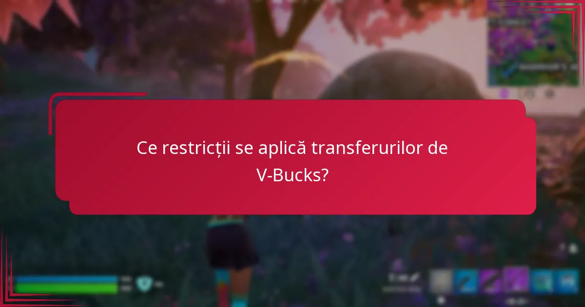 Ce restricții se aplică transferurilor de V-Bucks?