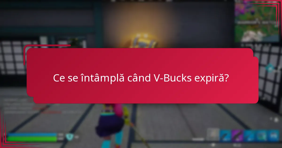 Ce se întâmplă când V-Bucks expiră?