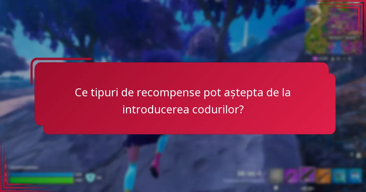 Ce tipuri de recompense pot aștepta de la introducerea codurilor?