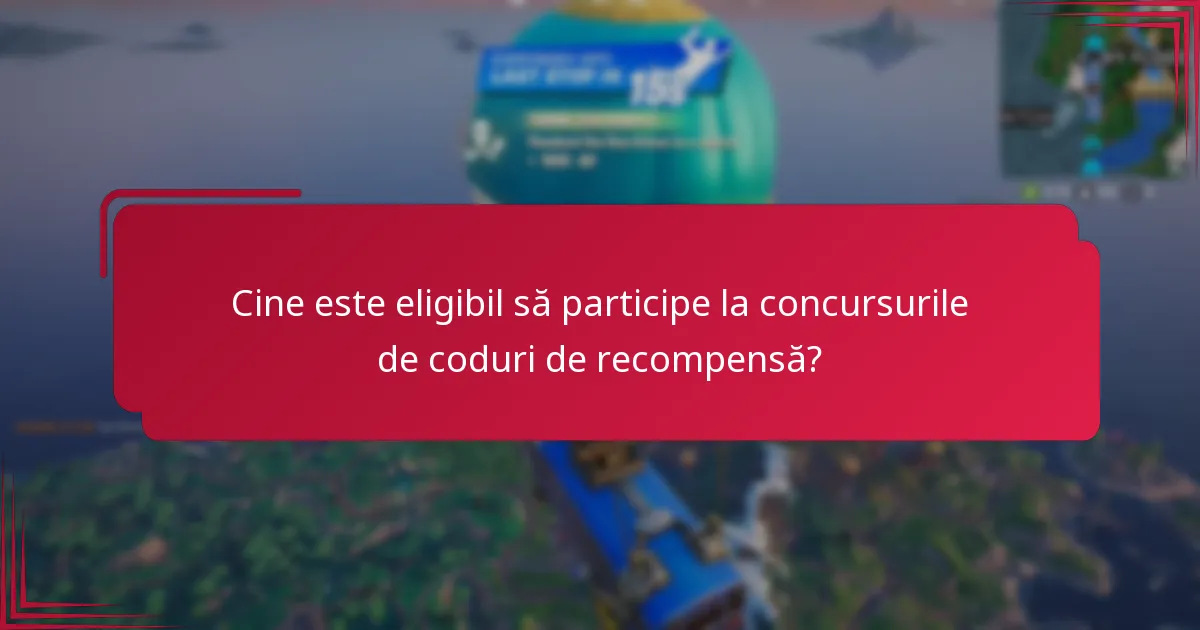 Cine este eligibil să participe la concursurile de coduri de recompensă?